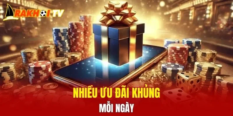 Nhiều ưu đãi khủng mỗi ngày