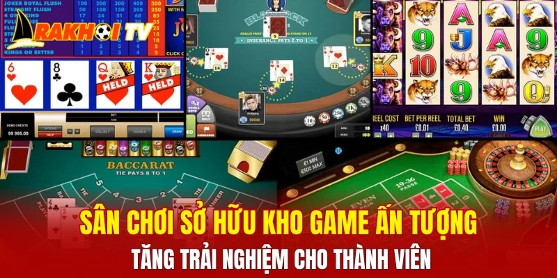 Sân chơi sở hữu kho game ấn tượng tăng trải nghiệm cho thành viên