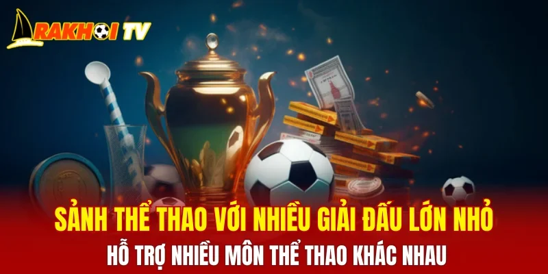Sảnh thể thao với nhiều giải đấu lớn nhỏ, hỗ trợ nhiều môn thể thao khác nhau
